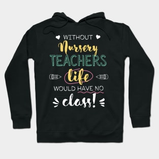 Without Nursery Teachers Gift Idea - Funny Quote - No Class Hoodie